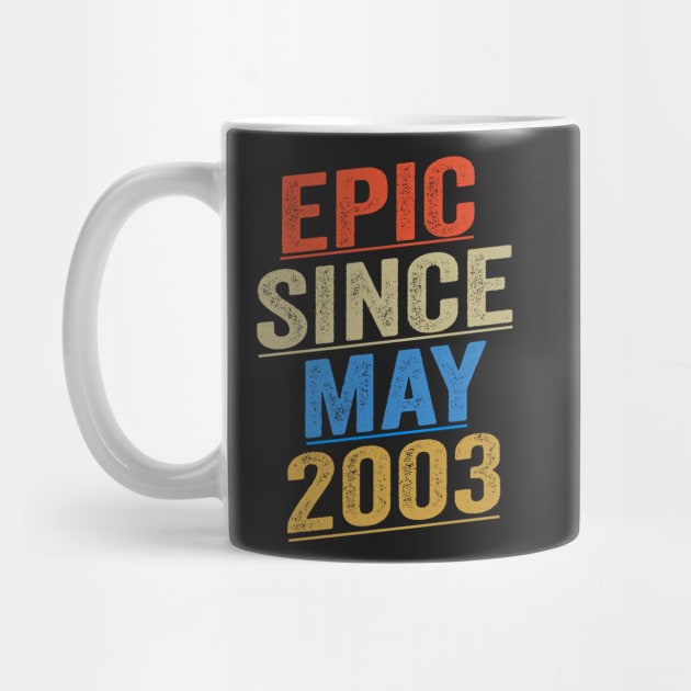 Epic Since May 2003 Funny Birthday by shopcherroukia